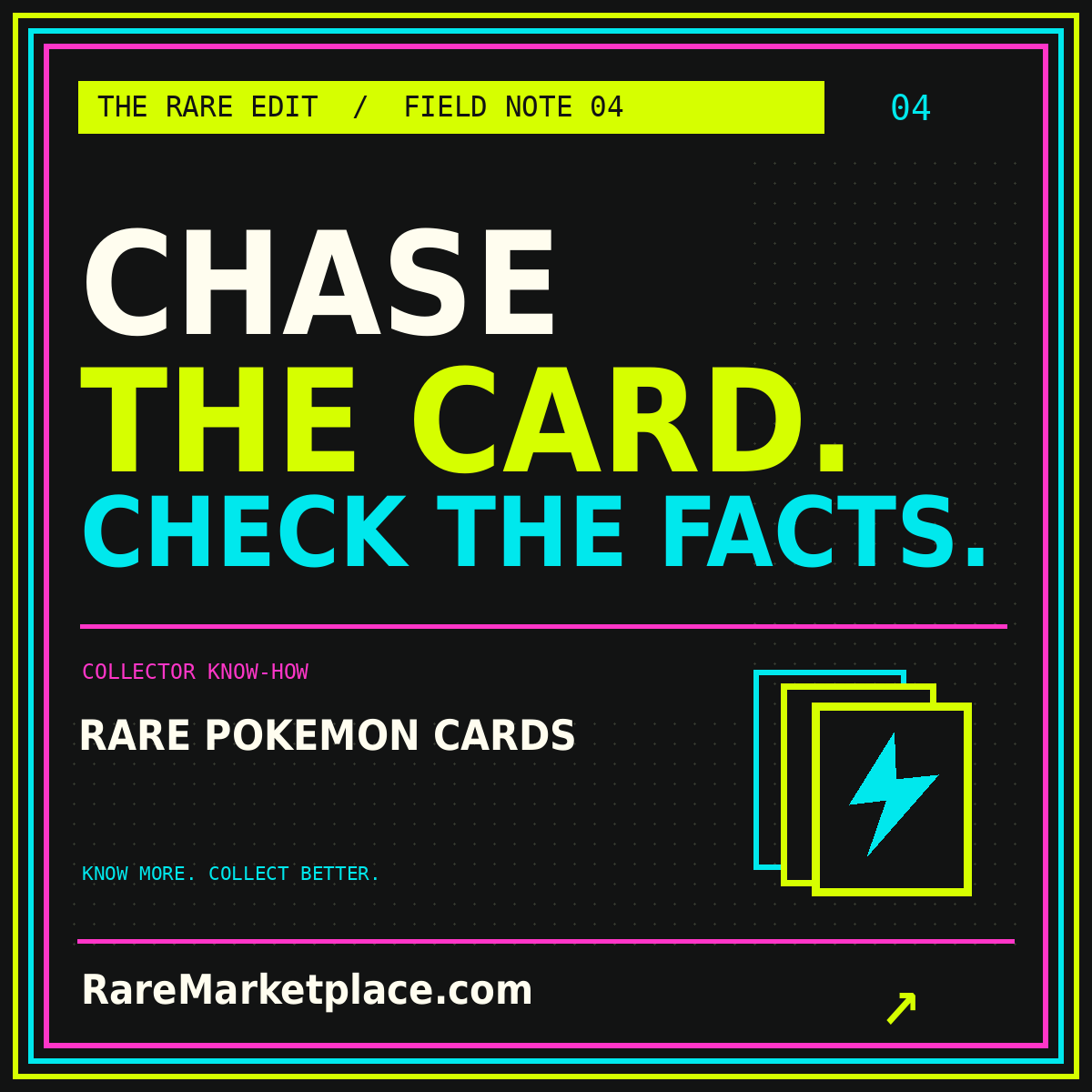 CHASE THE CARD. CHECK THE FACTS. — Rare Pokémon Cards collector field note, with a neon three-color border.