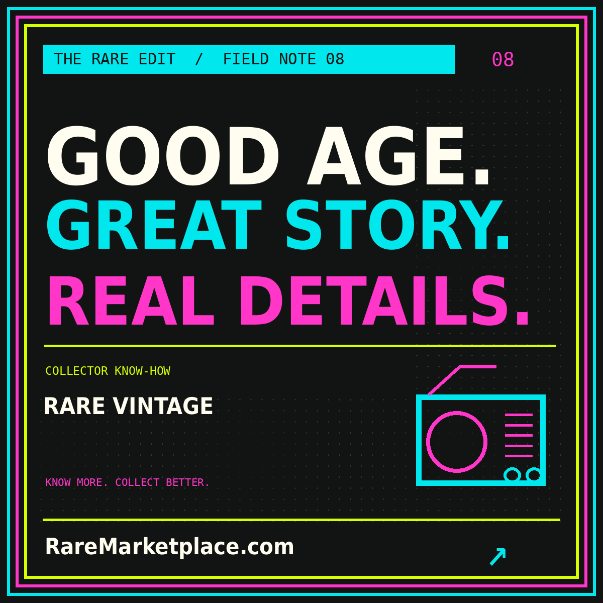 GOOD AGE. GREAT STORY. REAL DETAILS. — Rare Vintage collector field note, with a neon three-color border.